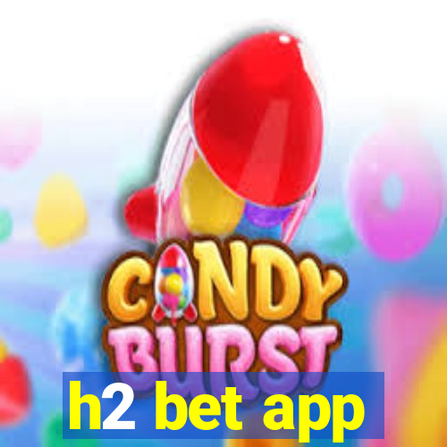 h2 bet app